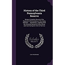 Read Online History of the Third Pennsylvania Reserve: Being a Complete Record of the Regiment, with Incidents of the Camp, Marches  and Battles; Together with the Personal Record of Every Officer and Man During His Term of Service - E.M. Woodward file in ePub