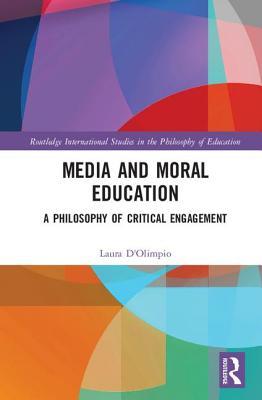 Full Download Media and Moral Education: A Philosophy of Critical Engagement - Laura D'Olimpio | ePub