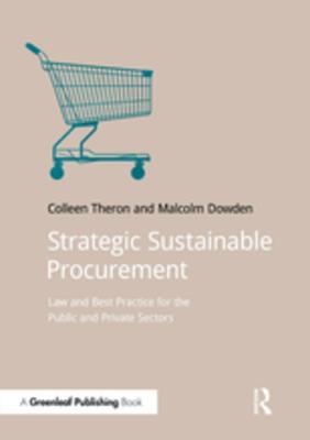 Read Online Strategic Sustainable Procurement: Law and Best Practice for the Public and Private Sectors - Colleen Theron | PDF