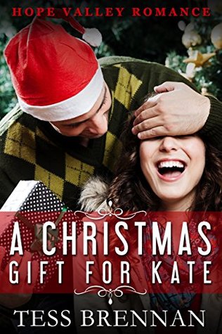 Read Online A Christmas Gift for Kate (Hope Valley Romance Book 1) - Tess Brennan file in ePub