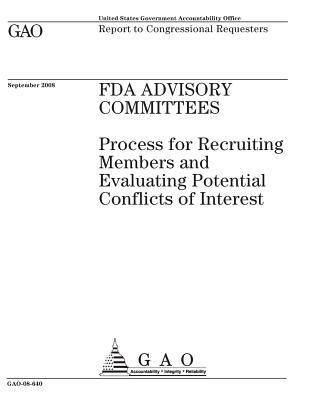 Read Online FDA Advisory Committees: Process for Recruiting Members and Evaluating Potential Conflicts of Interest - U.S. Government Accountability Office | ePub