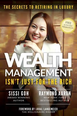 Download Wealth Management Isn't Just for the Rich: The Secrets to Retiring in Luxury - Sissi Goh file in PDF