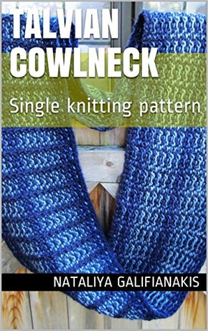 Download Talvian Cowlneck: Single knitting pattern (Neuroknits Designs Book 2) - Nataliya Galifianakis | PDF