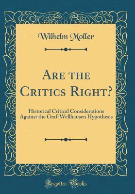 Download Are the Critics Right?: Historical Critical Considerations Against the Graf-Wellhausen Hypothesis (Classic Reprint) - Wilhelm Moller | ePub