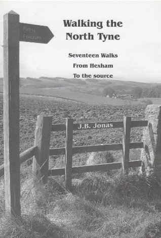 Download Walking the North Tyne: Seventeen Walks from Hexham to the Source - James B. Jonas file in PDF