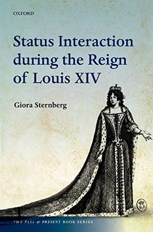 Full Download Status Interaction during the Reign of Louis XIV (The Past and Present Book Series) - Giora Sternberg file in PDF