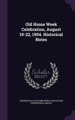 Download Old Home Week Celebration, August 19-22, 1904. Historical Notes - Centerville Old Home Week Association (C file in PDF