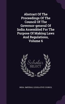 Read Abstract of the Proceedings of the Council of the Governor-General of India Assembled for the Purpose of Making Laws and Regulations, Volume 6 - India Imperial Legislative Council file in ePub