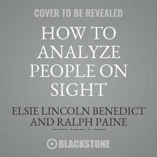 Read How to Analyze People on Sight Through the Science of Human Analysis: The Five Human Types - Elsie Lincoln Benedict | PDF