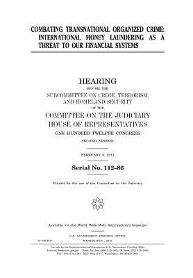 Read Combating Transnational Organized Crime: International Money Laundering as a Threat to Our Financial Systems - U.S. Congress | PDF