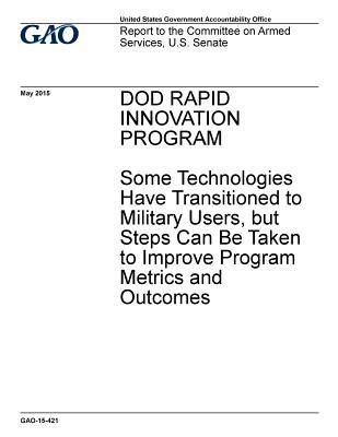 Read Dod Rapid Innovation Program: Some Technologies Have Transitioned to Military Users, But Steps Can Be Taken to Improve Program Metrics and Outcomes - U.S. Government Accountability Office file in ePub