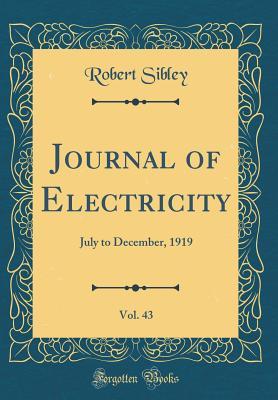 Download Journal of Electricity, Vol. 43: July to December, 1919 (Classic Reprint) - Robert Sibley | PDF