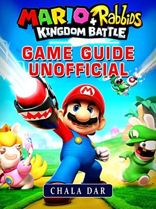 Read Mario   Rabbids Kingdom Battle Game Guide Unofficial - Chala Dar file in ePub