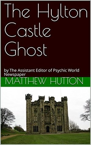 Download The Hylton Castle Ghost: By the Assistant Editor of Psychic World Newspaper - Matthew Hutton file in ePub