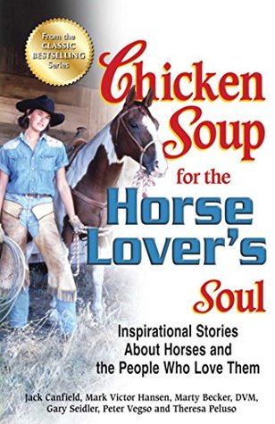 Full Download Chicken Soup for the Horse Lover's Soul: Inspirational Stories About Horses and the People Who Love Them - Jack Canfield file in ePub