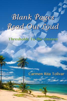 Download Blank Pages Read Out Loud: Thresholds to the Unseen - Carmen Rita Tolivar | ePub