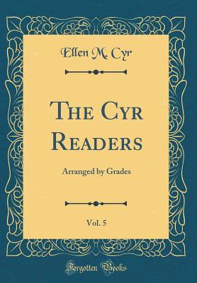 Download The Cyr Readers, Vol. 5: Arranged by Grades (Classic Reprint) - Ellen M Cyr | ePub