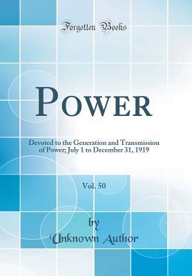 Read Online Power, Vol. 50: Devoted to the Generation and Transmission of Power; July 1 to December 31, 1919 (Classic Reprint) - Unknown | PDF