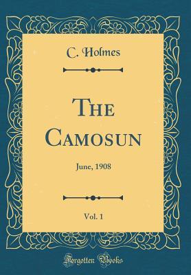 Read The Camosun, Vol. 1: June, 1908 (Classic Reprint) - C Holmes file in ePub