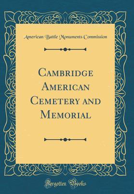 Read Cambridge American Cemetery and Memorial (Classic Reprint) - American Battle Monuments Commission | ePub