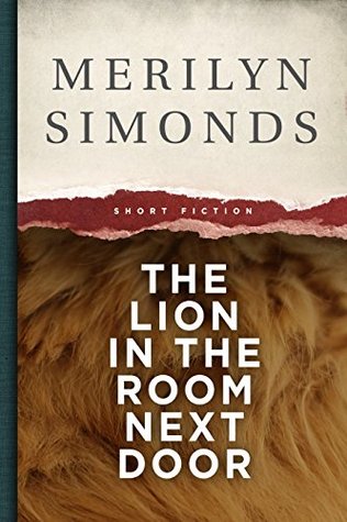 Full Download The Lion in the Room Next Door: Short Stories - Merilyn Simonds | PDF