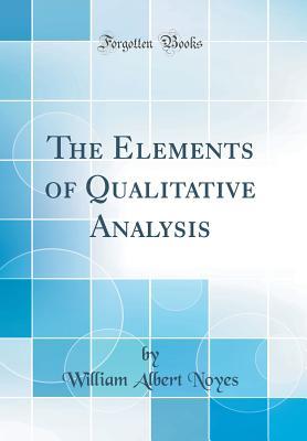 Read The Elements of Qualitative Analysis (Classic Reprint) - William Albert Noyes | PDF