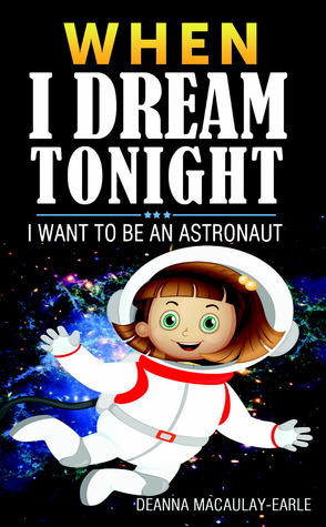 Download When I Dream Tonight - I Want To Be An Astronaut (girl version) - Deanna Macaulay - Earle | PDF