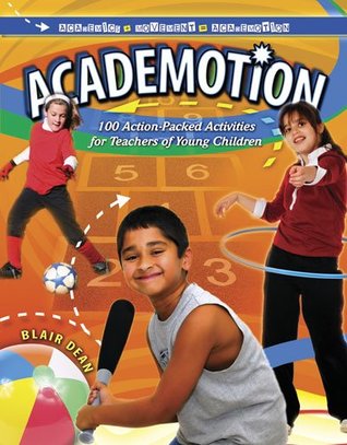 Read Academotion: 100 Action-Packed Activities for Teachers of Young Children - DEAN BLAIR file in ePub