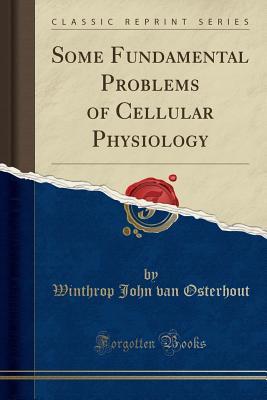 Download Some Fundamental Problems of Cellular Physiology (Classic Reprint) - Winthrop John Van Osterhout file in ePub