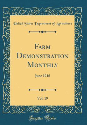 Full Download Farm Demonstration Monthly, Vol. 19: June 1916 (Classic Reprint) - U.S. Department of Agriculture file in PDF