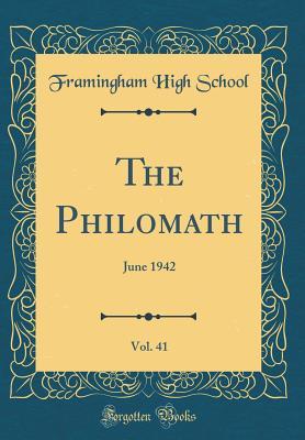 Read Online The Philomath, Vol. 41: June 1942 (Classic Reprint) - Framingham High School | ePub