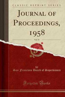 Full Download Journal of Proceedings, 1958, Vol. 53 (Classic Reprint) - San Francisco Board of Supervisors | ePub