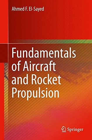 Read Online Fundamentals of Aircraft and Rocket Propulsion - Ahmed F. El-Sayed file in ePub