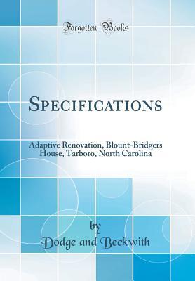 Download Specifications: Adaptive Renovation, Blount-Bridgers House, Tarboro, North Carolina (Classic Reprint) - Dodge and Beckwith file in ePub