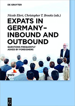 Full Download Expats in Germany – Inbound and Outbound: Questions frequently asked by foreigners (De Gruyter Praxishandbuch) - Nicole Elert file in PDF