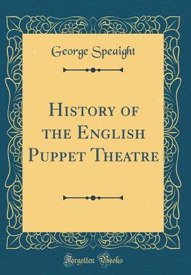 Download History of the English Puppet Theatre (Classic Reprint) - George Speaight file in PDF