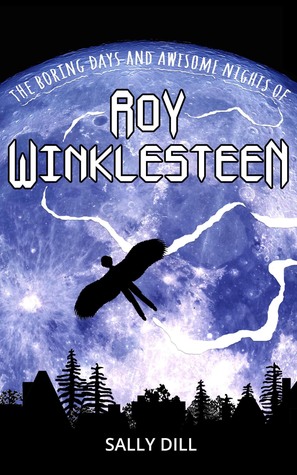 Download The Boring Days and Awesome Nights of Roy Winklesteen - Sally Dill file in ePub