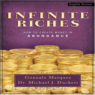 Read Infinite Riches: How To Create Money In Abundance - Dr. Michael J. Duckett file in ePub