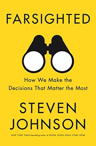 Read Farsighted: How We Make the Decisions That Matter the Most - Steven Johnson | PDF