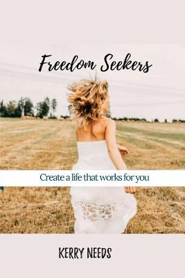 Download Freedom Seekers: Create a Life That Works for You - Kerry Needs file in ePub