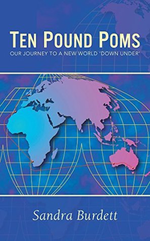 Full Download Ten Pound Poms: Our Journey to a New World ‘Down Under’ - Sandra Burdett | PDF