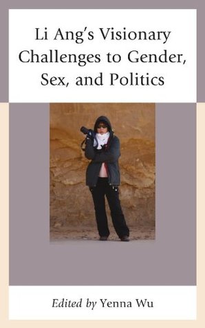 Full Download Li Ang's Visionary Challenges to Gender, Sex, and Politics - Yenna Wu | PDF