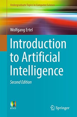 Download Introduction to Artificial Intelligence (Undergraduate Topics in Computer Science) - Wolfgang Ertel file in PDF