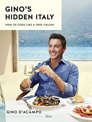 Download Gino's Hidden Italy: How to cook like a true Italian - Gino D'Acampo | ePub