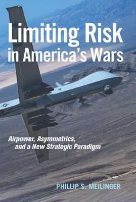 Read Limiting Risk in War: Second Fronts, Asymmetrics, and Airpower - Phillip S Meilinger file in PDF