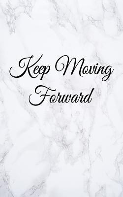 Read Online Keep Moving Forward: Blank Lined Journal, 108 Pages, 5x8 -  | ePub