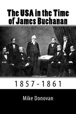 Read Online The USA in the Time of James Buchanan: 1857-1861 - Mike Donovan | ePub