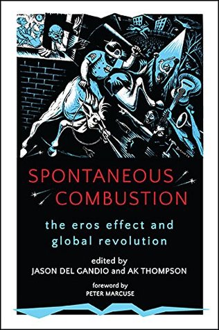 Read Online Spontaneous Combustion: The Eros Effect and Global Revolution (SUNY Series, Praxis: Theory in Action) - Jason Del Gandio file in ePub