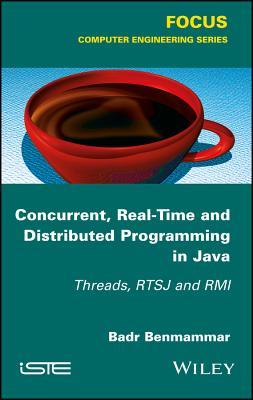 Full Download Concurrent, Real-Time and Distributed Programming in Java: Threads, Rtsj and RMI - Badr Benmammar | PDF