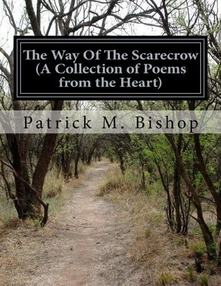 Read The Way Of The Scarecrow (A Collection of Poems from the Heart) - Patrick Miguel Bishop | ePub